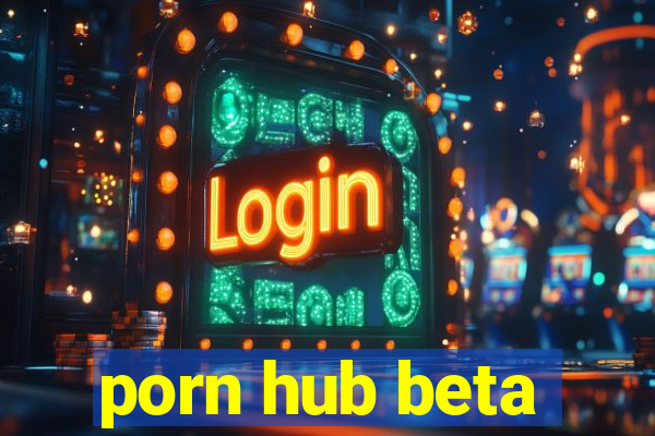 porn hub beta